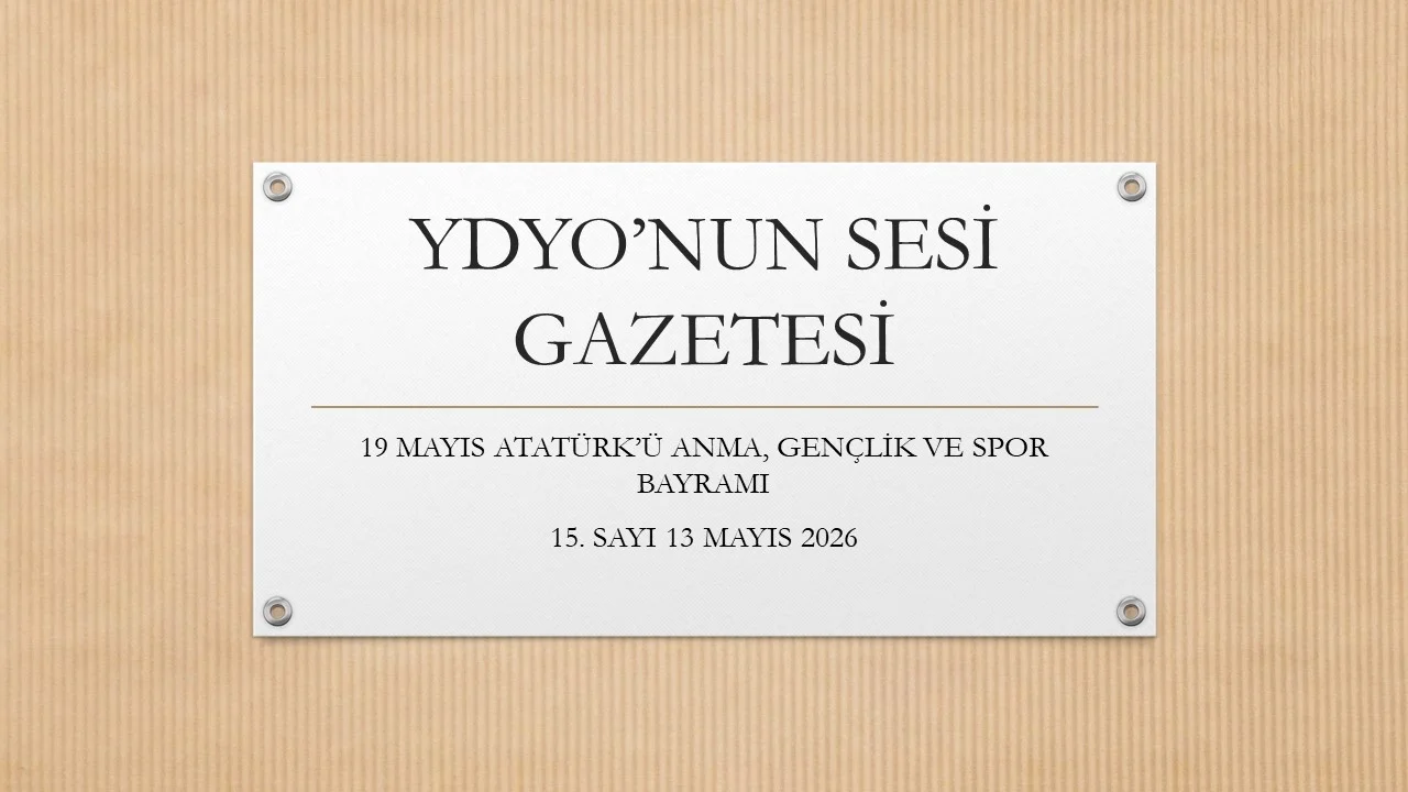 YDYO'NUN SESİ GAZETESİ(15. SAYI) 19 MAYIS ATATÜRK'Ü ANMA, GENÇLİK VE SPOR BAYRAMI 13.05.2026